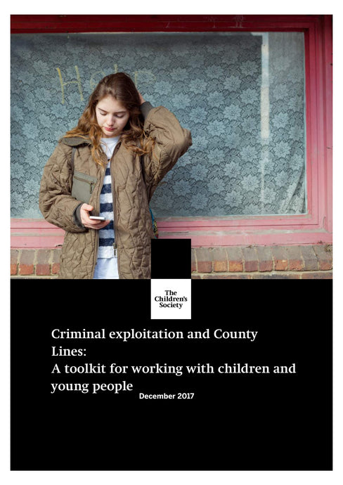 Criminal exploitation and County Lines: A toolkit for working with children and young people.